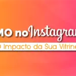 SMO no Instagram: O Impacto da Sua Vitrine.