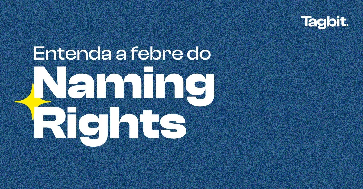 Entenda a febre do Naming Rights